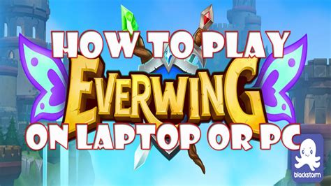 HOW TO PLAY EVERWING ON LAPTOP OR PC .
